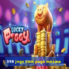 598 jogo com paga mesmo